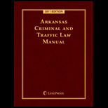 Arkansas Criminal and Traffic Law Manual 2011