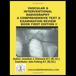 Vascular and Interventional Radiography A Comprehensive Text and Examination Review Book