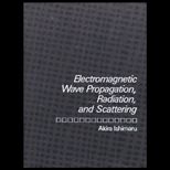 Electromagnetic Wave Propagation, Radiation, and Scattering