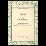 Island of Childhood  Education in the Special World of Nursery School