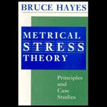 Metrical Stress Theory  Principles and Case Studies
