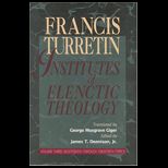 Institutes of Elenctic Theology, Volume 3 Eighteenth Through Twentieth Topics