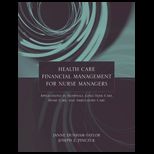 Healthcare Financial Management for Nurse Managers  Applications in Hospitals, Long Term Care, Home Care, and Ambulatory Care