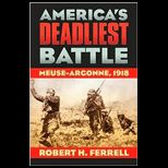 Americas Deadliest Battle  Meuse Argonne, 1918