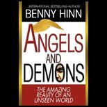 Angels and Demons The Amazing Reality of an Unseen World