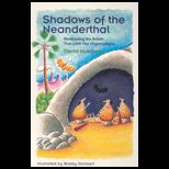 Shadows of the Neanderthal  Illuminating the Beliefs That Limit Our Organizations