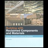 Building with Reclaimed Components and Materials A Design Handbook for Reuse and Recycling