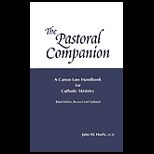 Pastoral Companion  A Canon Law Handbook for Catholic Ministry   Revised, Updated and Expanded