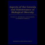 Aspects of the Genesis and Maintenance of Biological Diversity