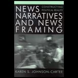 News Narratives and News Framing  Constructing Political Reality