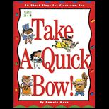 Take a Quick Bow  26 Short Plays for Classroom Fun