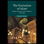 Formation of Islam  Religion and Society in the Near East, 600 1800