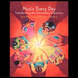 Music Every Day  Transforming the Elementary Classroom / With CD