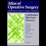 Atlas of Operative Surgery, Vol. II  Gallbladder, Bile Ducts, Pancreas