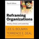 Reframing Organizations Artistry, Choice, and Leadership