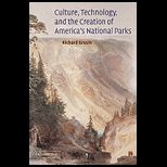 Culture, Technology, and the Creation of Americas National Parks