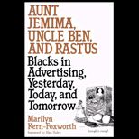 Aunt Jemima, Uncle Ben, and Rastus  Blacks in Advertising, Yesterday, Today, and Tomorrow