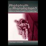 Phototruth or Photofiction?  Ethics and Media Imagery in the Digital Age