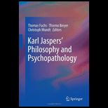 Karl Jaspers Philosophy and Psychopathology