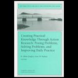 Creating Practical Knowledge Through Action Research  Posing Problems, Solving Problems, and Improving Daily Practice