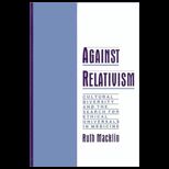 Against Relativism  Cultural Diversity and the Search for Ethical Universals in Medicine