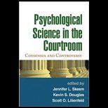 Psychological Science in the Courtroom Consensus and Controversy