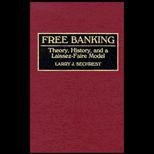 Free Banking  History, Theory, and a Laissez Faire Model