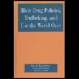 Illict Drug Policies, Trafficking and Use