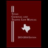 Texas Criminal and Traffic Law Manual 2013 14