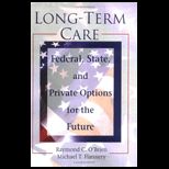 Long Term Care  Federal, State, and Private Options for the Future