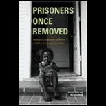Prisoners Once Removed  The Impact of Incarceration and Reentry on Children, Families, and Communities