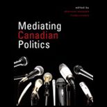 Mediating Canadian Politics (Canadian)
