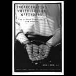 Incarcerating White Collar Offenders  The Prison Experience and Beyond