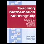Teaching Mathematics Meaningfully Solutions for Reaching Struggling Learners