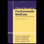 Clinical Manual of Psychosomatic Medicine A Guide to Consultation liaison Psychiatry