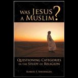 Was Jesus a Muslim? Questioning Categories in the Study of Religion