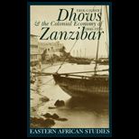 Dhows and the Colonial Economy of Zanzibar 1860 1970