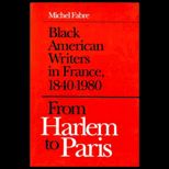 From Harlem to Paris  Black American Writers in France, 1840 1980