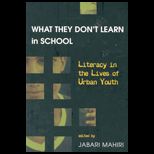 What They Dont Learn in School  Literacy in the Lives of Urban Youth