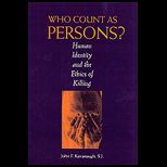 Who Count as Persons?  Human Identity and the Ethics of Killing