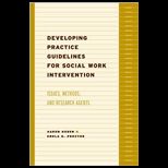Developing Practice Guidelines for Social Work Intervention Issues, Methods, and Research Agenda