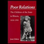 Poor Relations  The Children of the State in Illinois, 1818 1990