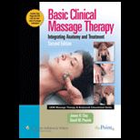 Basic Clinical Massage Therapy Integrating Anatomy and Treatment   With DVD