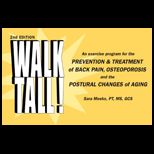 Walk Tall An Exercise Program for the Prevention and Treatment of Back Pain, Osteoporosis and the Postural Changes of Aging