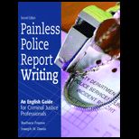 Painless Police Report Writing  English Guide for Criminal Justice Professionals
