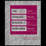 Complete Systemic Supervisor  Context, Philosophy, and Pragmatics (Text Only)