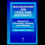 Tracheostomy and Ventilator Dependency  Management of Breathing, Speaking and Swallowing