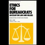 Ethics for Bureaucrats  An Essay on Law and Values