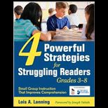 Four Powerful Strategies for Struggling Readers, Grades 3 8  Small Group Instruction That Improves Comprehension