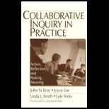 Collaborative Inquiry in Practice  Action, Reflection, and Making Meaning